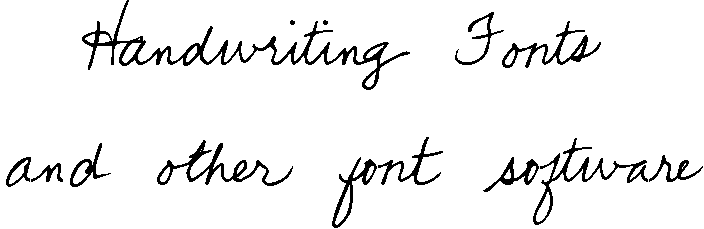 Handwriting Fonts and Other Font Software